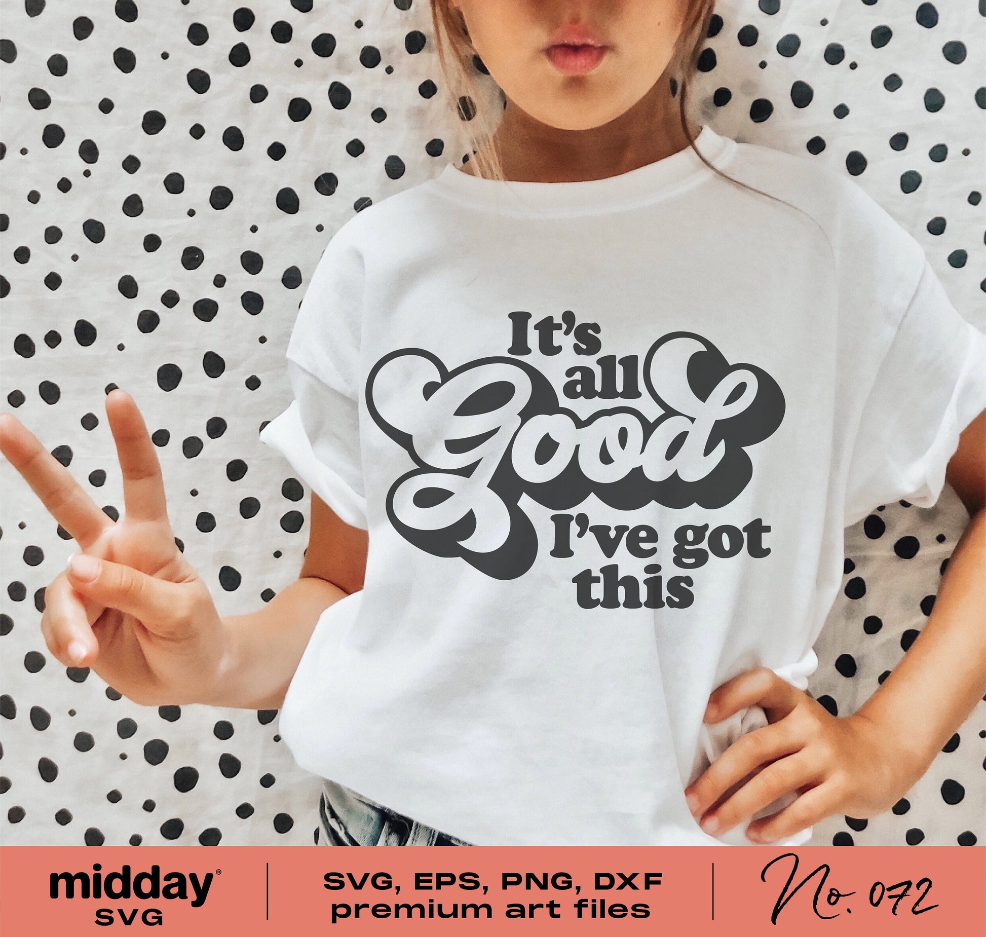 Girl wearing 'It's All Good I've Got This' positivity t-shirt, SVG cut files for Cricut and Silhouette, back to school design.