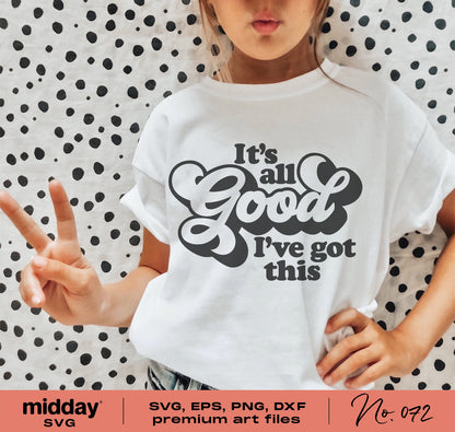 Girl wearing 'It's All Good I've Got This' positivity t-shirt, SVG cut files for Cricut and Silhouette, back to school design.