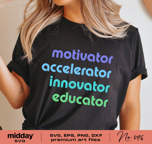 "Teacher wearing black shirt with words motivator, accelerator, innovator, educator in colorful text. SVG, EPS, PNG files available."