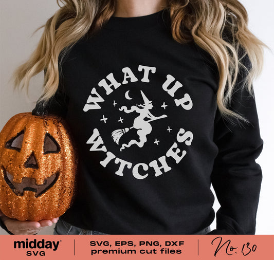 "What Up Witches" shirt with witch and broom design, ideal for Halloween crafting with SVG, PNG, DXF, EPS formats for Cricut and Silhouette.