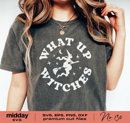 Funny Halloween t-shirt with 'What Up Witches' design featuring a witch on a broomstick; available as SVG, PNG, DXF, EPS files for Cricut.