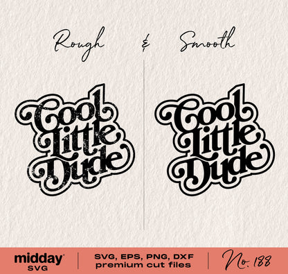 "Cool Little Dude" text design in rough and smooth styles, ideal for baby boy SVG, PNG, DXF, EPS Cricut and Silhouette projects.