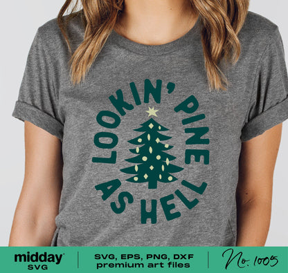 Funny winter Christmas tree shirt with 'Lookin' Pine as Hell' design in SVG, PNG, DXF, EPS formats, perfect for Cricut and Silhouette users.