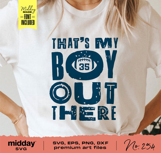 Football-themed shirt with 'That's My Boy Out There' design, ideal for sports parents. Includes SVG, EPS, PNG, and DXF formats.