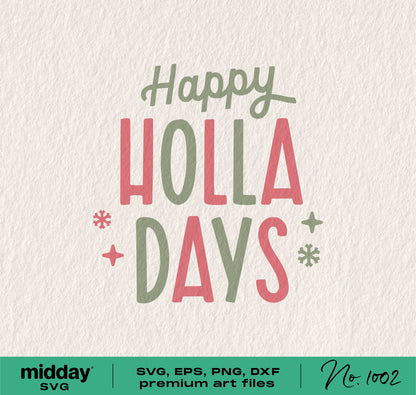 "Happy Holla Days" SVG PNG DXF EPS holiday design for Christmas, Hanukkah, Kwanzaa, suitable for Cricut and Silhouette users.