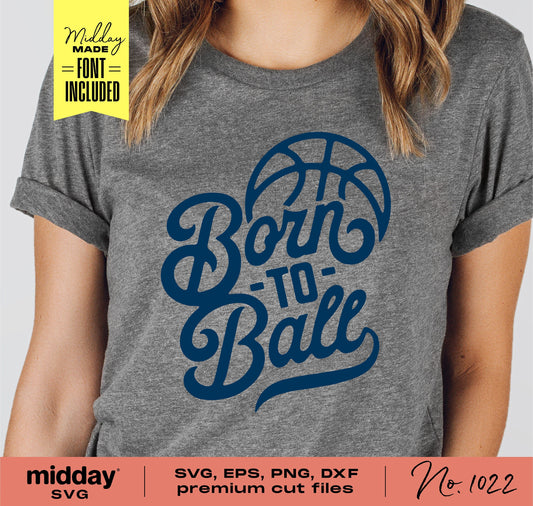 Gray t-shirt featuring 'Born To Ball' basketball quote design, ideal for Cricut and Silhouette crafting in SVG, PNG, DXF, EPS formats.