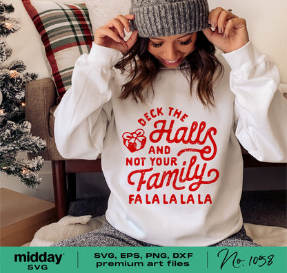 Funny Christmas sweatshirt with 'Deck The Halls and Not Your Family' design, perfect for Cricut and Silhouette projects.