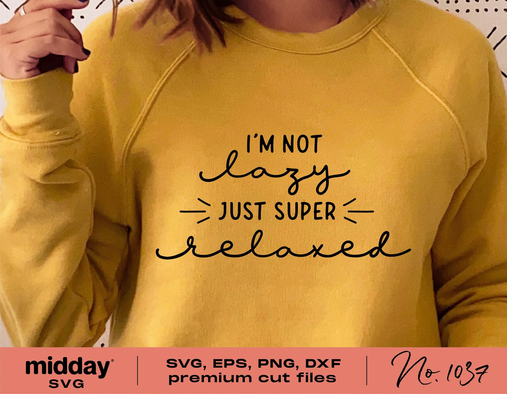 Yellow sweatshirt with 'I'm Not Lazy, Just Super Relaxed' text, featuring SVG, EPS, PNG, DXF cut files for Cricut and Silhouette crafting.