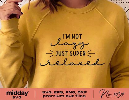 Yellow sweatshirt with 'I'm Not Lazy, Just Super Relaxed' text, featuring SVG, EPS, PNG, DXF cut files for Cricut and Silhouette crafting.