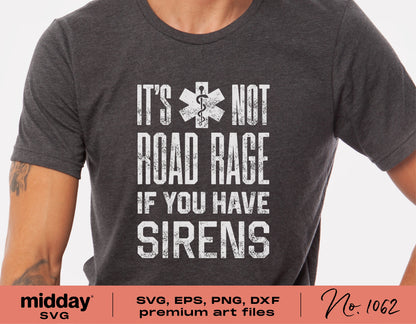 Gray t-shirt displaying 'It's Not Road Rage If You Have Sirens' design, paramedic SVG, PNG, DXF, EPS formats for Cricut and sublimation projects.