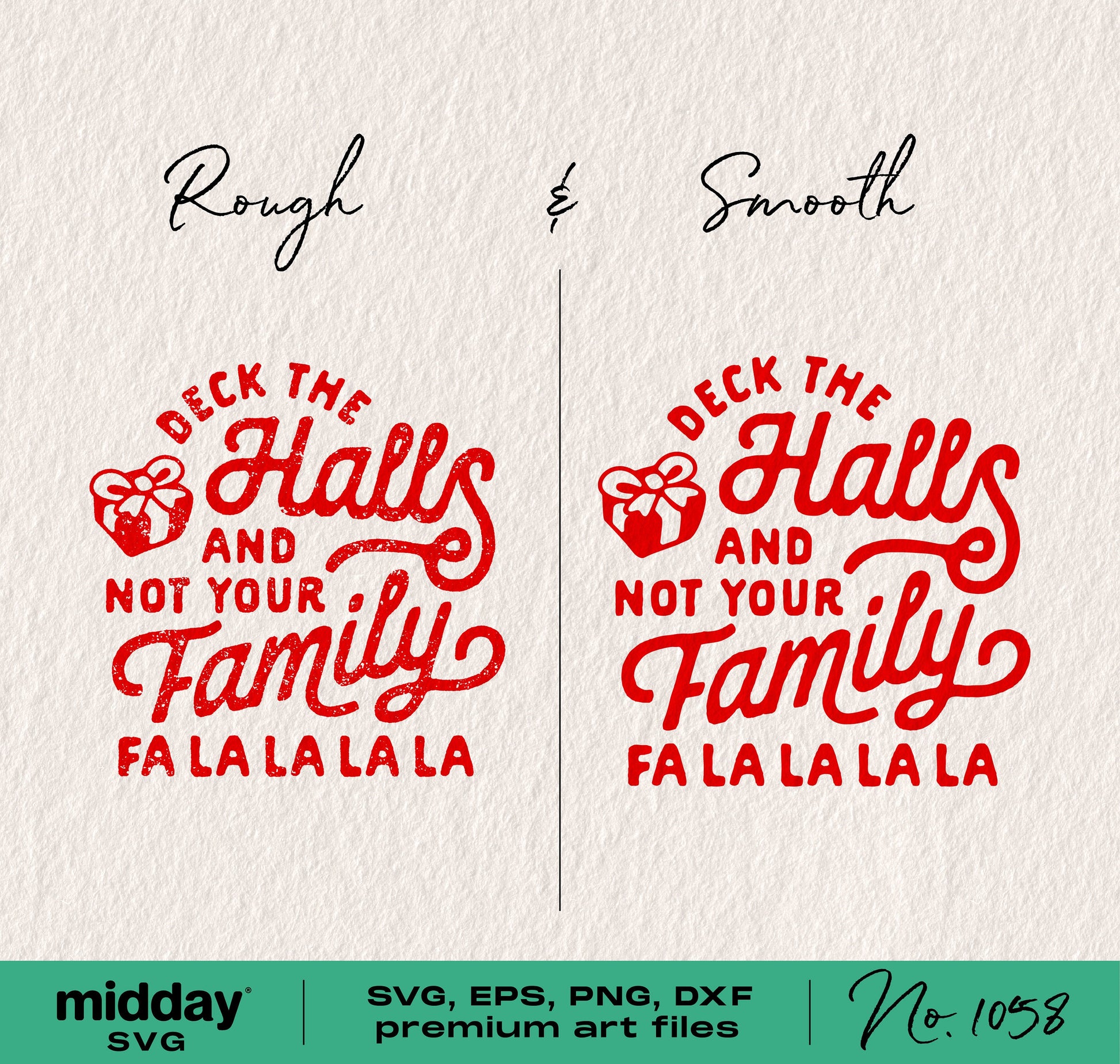 "Deck the Halls and Not Your Family" Christmas SVG design, rough and smooth versions, perfect for Cricut and Silhouette projects.