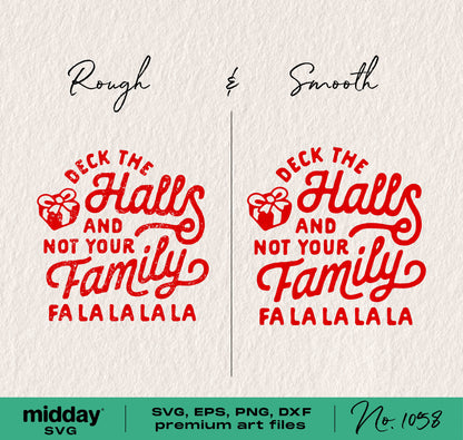 "Deck the Halls and Not Your Family" Christmas SVG design, rough and smooth versions, perfect for Cricut and Silhouette projects.