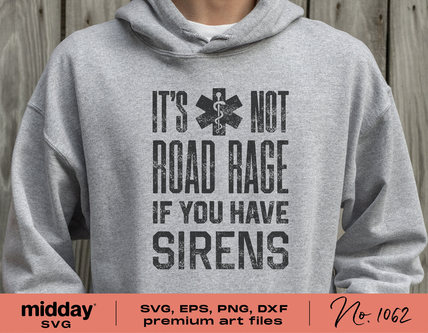 Gray hoodie with 'It's Not Road Rage If You Have Sirens' paramedic design available in SVG, PNG, DXF, EPS formats for Cricut.