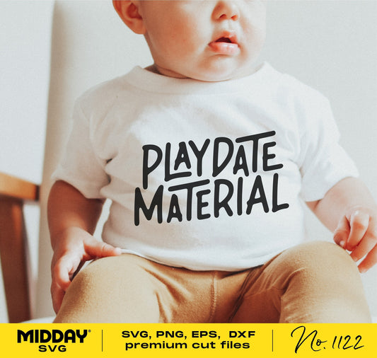 Baby wearing "Playdate Material" shirt, sitting with sign for SVG, PNG, EPS, DXF files. Ideal for Cricut and Silhouette projects.