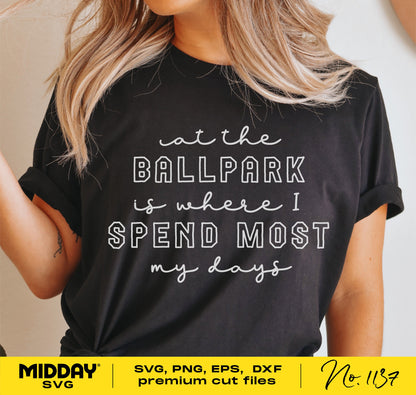 Woman wearing a 'At the Ballpark' shirt, ideal for baseball moms, available in SVG, PNG, EPS, DXF formats for Cricut and Silhouette.