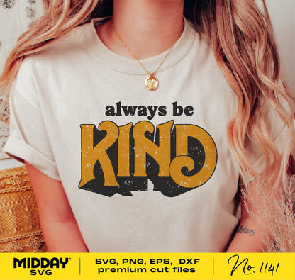 Woman wearing a t-shirt with 'always be kind' text design, available in SVG, PNG, EPS, DXF formats for Cricut and Silhouette crafting.