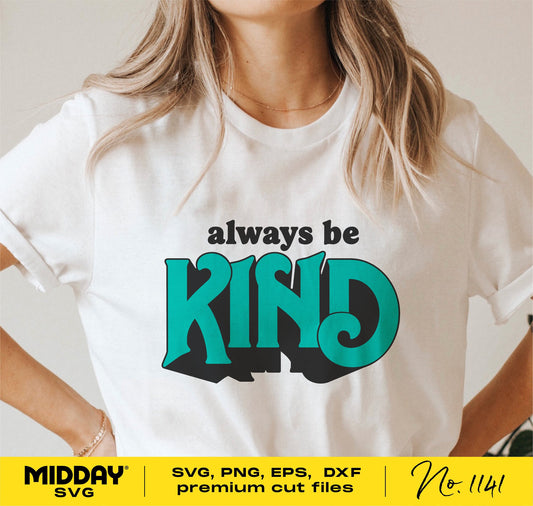 Woman wearing 'Always Be Kind' t-shirt in teal letters, featuring SVG, PNG, EPS, DXF cut files for crafting.