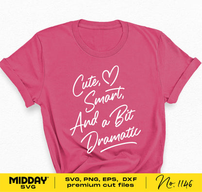 Pink T-shirt with 'Cute, Smart, and a Bit Dramatic' quote, includes SVG, PNG, EPS, DXF files for Cricut and Silhouette.