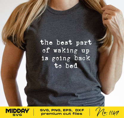 Person wearing a t-shirt with the text 'the best part of waking up is going back to bed' from Midday SVG, for Cricut and Silhouette projects.