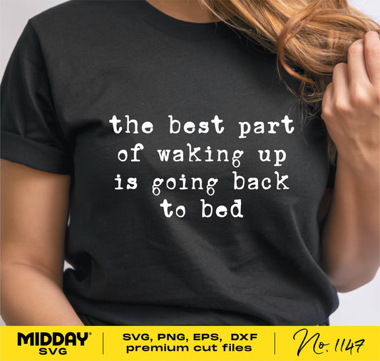 Black t-shirt with the text 'the best part of waking up is going back to bed' in white font, showcasing funny sleep-themed design for SVG crafting.