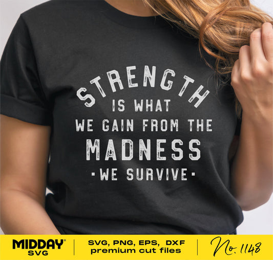Inspirational black t-shirt with 'Strength is What We Gain from the Madness We Survive' quote, perfect for mental health awareness.