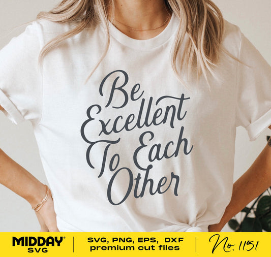 White t-shirt featuring 'Be Excellent To Each Other' design for teachers, counselors, and moms; compatible with Cricut and Silhouette.