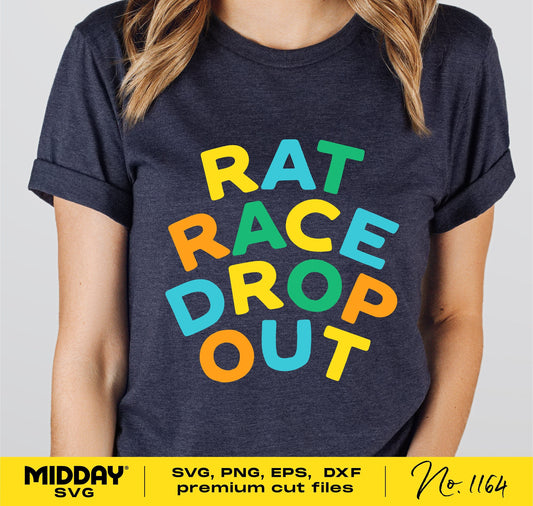 "Rat Race Dropout" t-shirt design in colorful letters for entrepreneurs, available as SVG, PNG, DXF, and EPS files for Cricut and Silhouette.