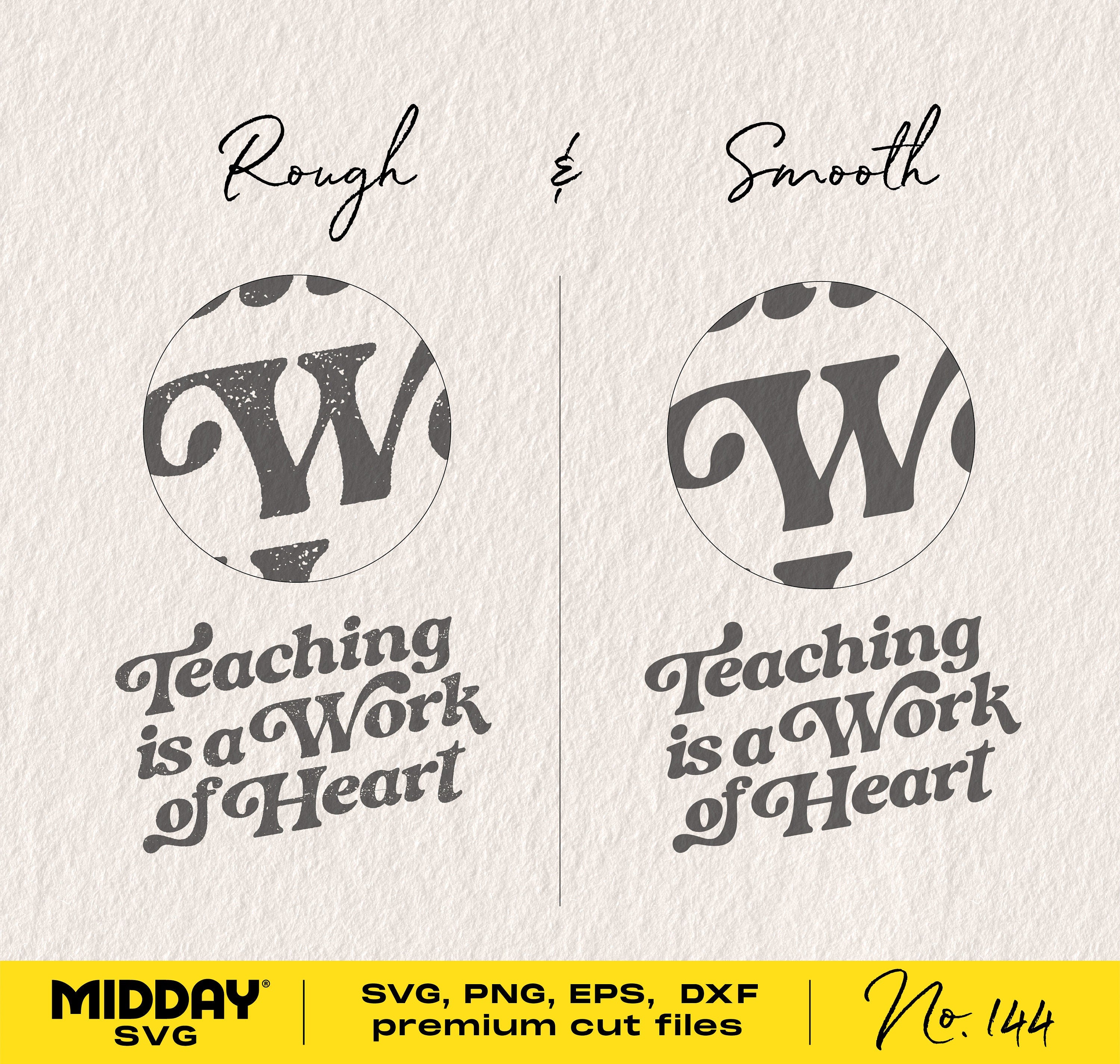 Teaching is a Work of Heart, Svg Png Dxf Eps, Teacher Shirts, Teacher Svg, Teacher Png, Cricut Cut File, Silhouette, Teacher Designs,