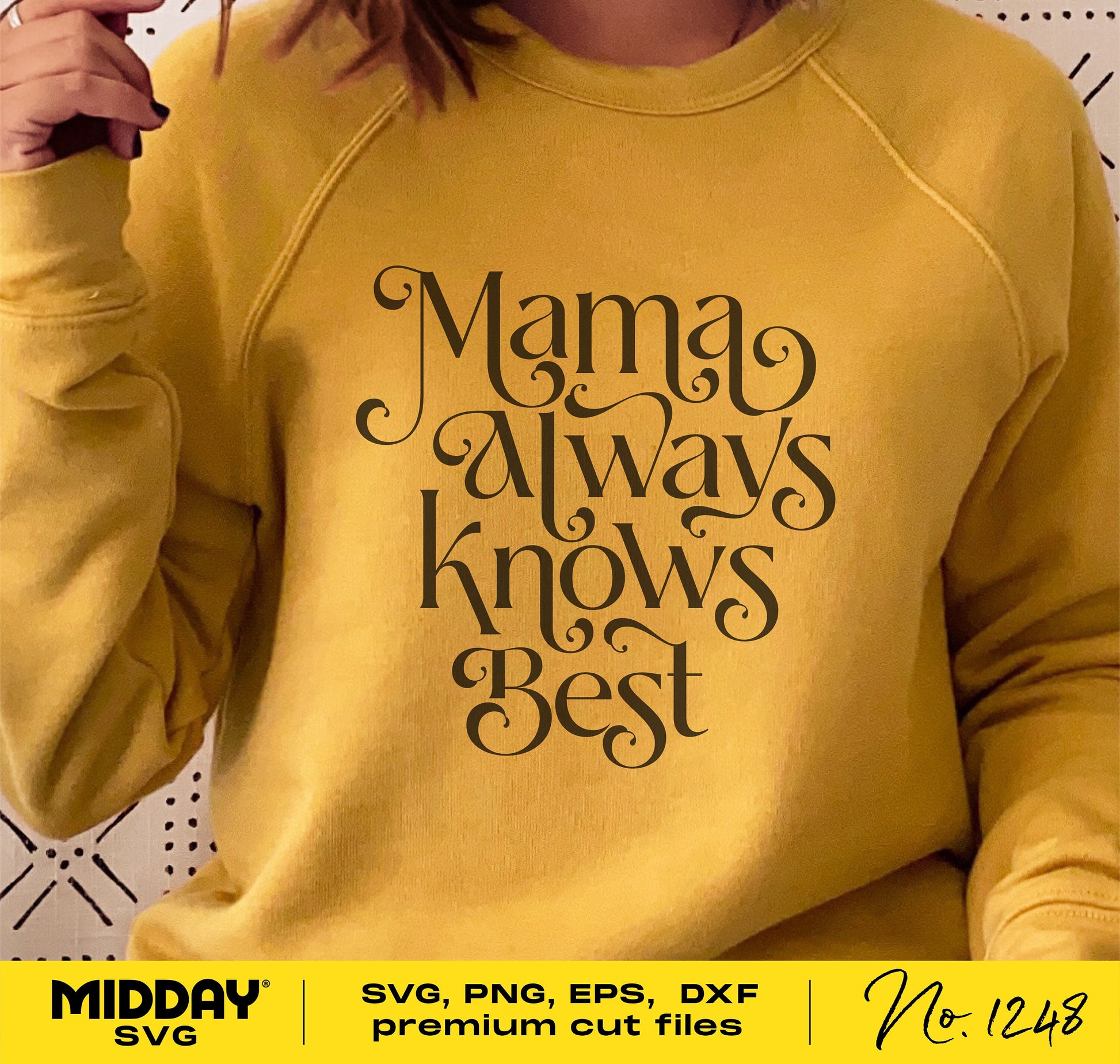 Yellow sweatshirt with 'Mama Always Knows Best' design, part of the Mom SVG Bundle for Cricut, Silhouette, and laser cutting.