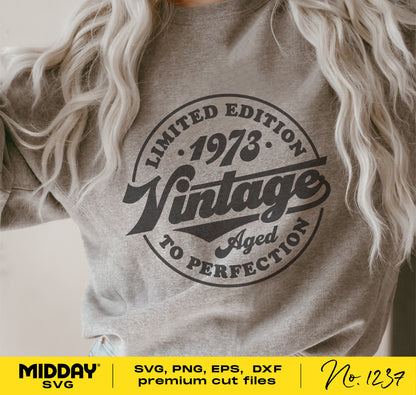 "1973 vintage limited edition shirt design, aged to perfection, for 50th birthday gifts. Available in SVG, PNG, EPS, DXF formats for Cricut and Silhouette."