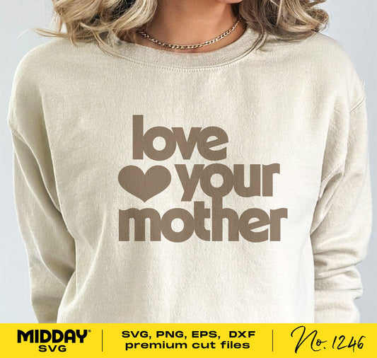 Love Your Mother design on a t-shirt, ideal for Mother's Day, available in SVG, PNG, EPS, and DXF formats for Cricut and Glowforge.