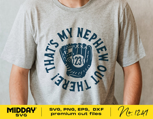 Person wearing 'That's My Nephew Out There' baseball glove t-shirt, available in SVG, PNG, EPS, DXF formats for Cricut and Silhouette.