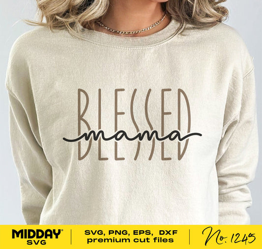 Woman wearing a sweatshirt with 'Blessed Mama' design, suitable for Mother's Day gifts. Includes SVG, PNG, EPS, DXF files for crafting.