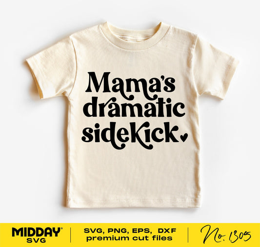 Toddler shirt with 'Mama's Dramatic Sidekick' text, available as SVG, DXF, PNG, EPS for Cricut and Silhouette, by Midday SVG.