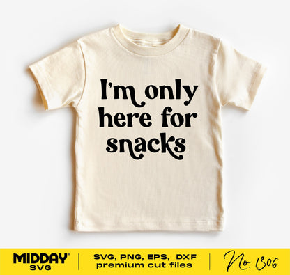 Funny kids toddler shirt with 'I'm Only Here for Snacks' text, available as SVG, PNG, EPS, and DXF for Cricut and Silhouette crafting.