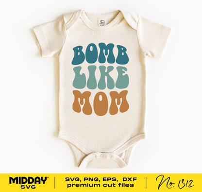 "Bomb Like Mom" baby onesie design for Cricut, available in SVG, PNG, DXF, EPS formats from Midday SVG.