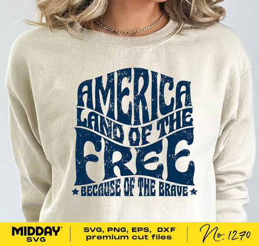 Sweatshirt with 'America Land of the Free Because of the Brave' design, perfect for 4th of July and Veterans Day. Includes SVG, PNG files.