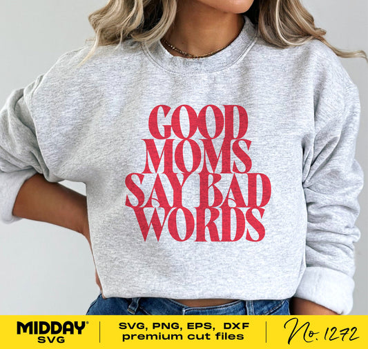 Funny mom life shirt design with 'Good Moms Say Bad Words' text in SVG, PNG, EPS, DXF formats for Cricut and Mother's Day projects.