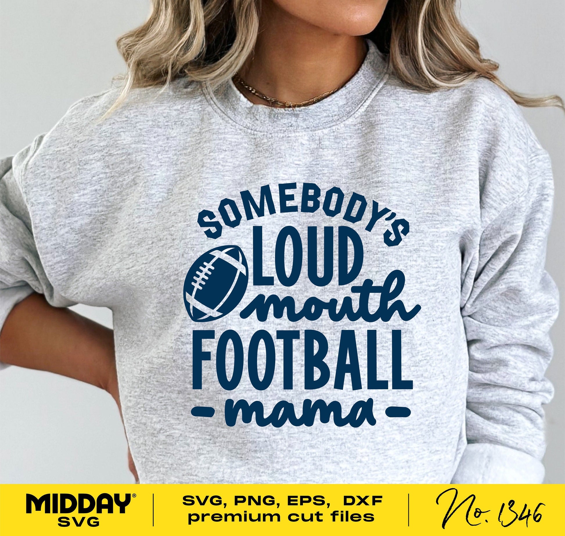 Gray sweatshirt with 'Somebody's Loud Mouth Football Mama' design, available in SVG, PNG, EPS, DXF formats for crafting.