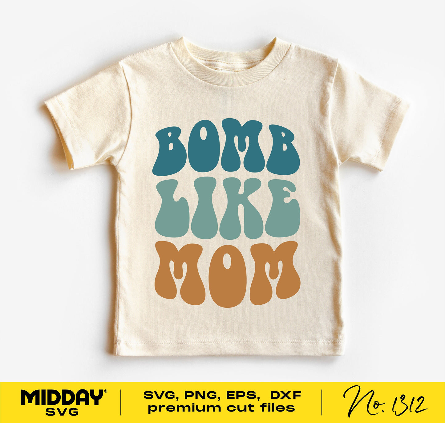 Toddler shirt featuring 'Bomb Like Mom' text in retro style, available in SVG, PNG, DXF, EPS formats for Cricut and Silhouette.
