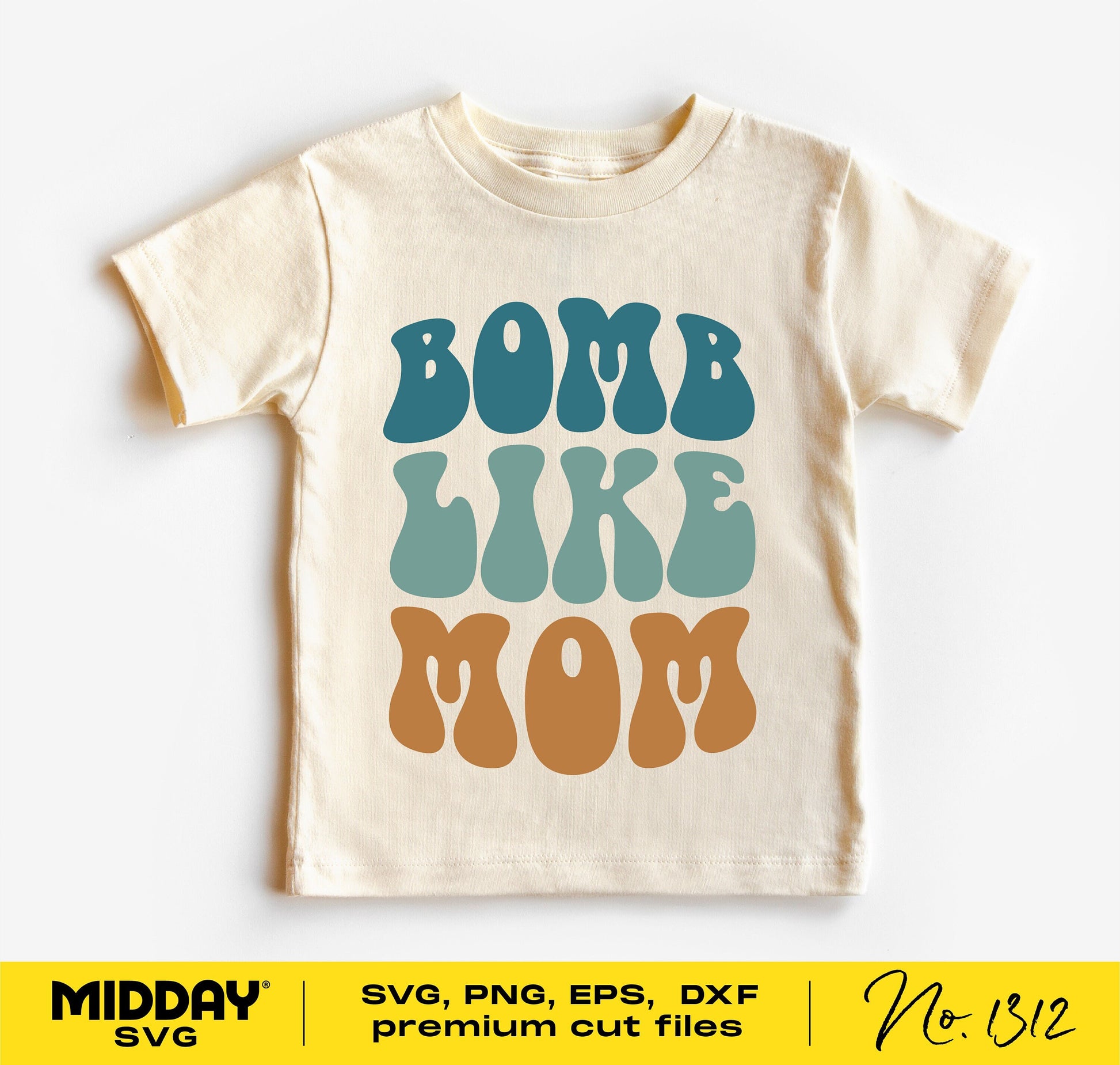 Toddler shirt featuring 'Bomb Like Mom' text in retro style, available in SVG, PNG, DXF, EPS formats for Cricut and Silhouette.