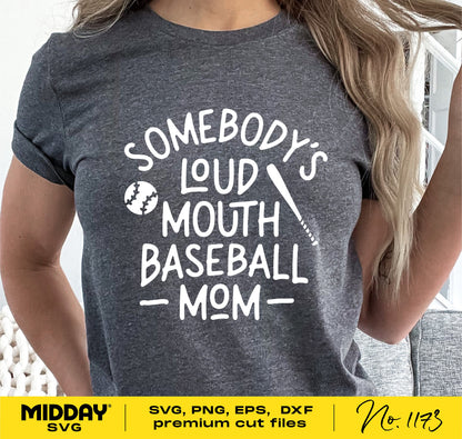 "Somebody's Loud Mouth Baseball Mom" shirt design for SVG, PNG, DXF, EPS formats, perfect for baseball mom apparel and crafts.