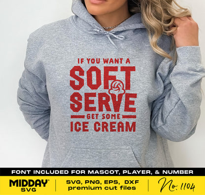 Gray hoodie with "If You Want a Soft Serve Get Some Ice Cream" in red text, designed for volleyball lovers. Includes SVG, PNG, EPS, and DXF files.