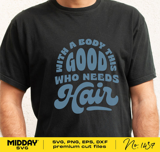 Man wearing a black t-shirt with the humorous quote 'With a Body This Good Who Needs Hair' in blue text, perfect for Father's Day.