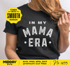 In My Mama Era Svg, Mama Svg, Svg File for Cricut, Mom Shirt Svg, Mama Era Svg Png, Mama Png Svg, Svg for Cricut, Aesthetic Svg, Sublimation