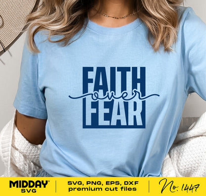 Woman wearing blue shirt with 'Faith Over Fear' design, suitable for SVG, PNG, EPS, DXF formats, ideal for Cricut and sublimation projects.