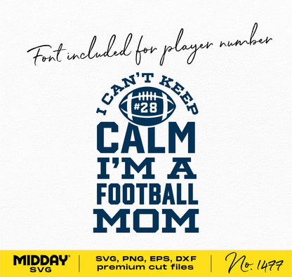 "Can't Keep Calm I'm a Football Mom" SVG design with font for player number, suitable for Cricut and Silhouette projects.