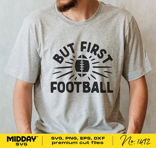 "But First Football" shirt design for dads, featuring football graphic, SVG for Cricut, Silhouette cutting files.
