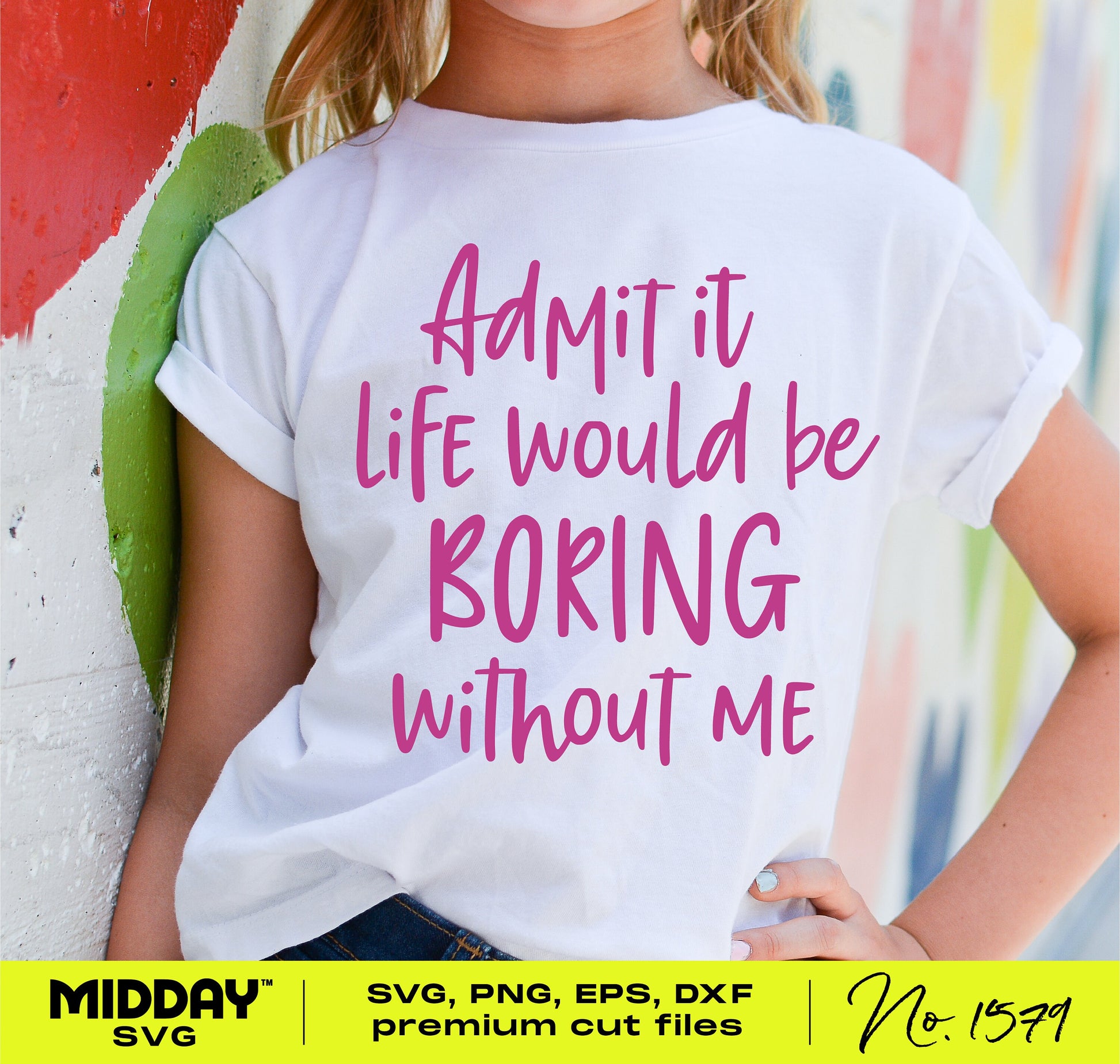 Toddler wearing a white shirt with 'Admit it life would be boring without me' in purple text, showcasing a sassy SVG design.