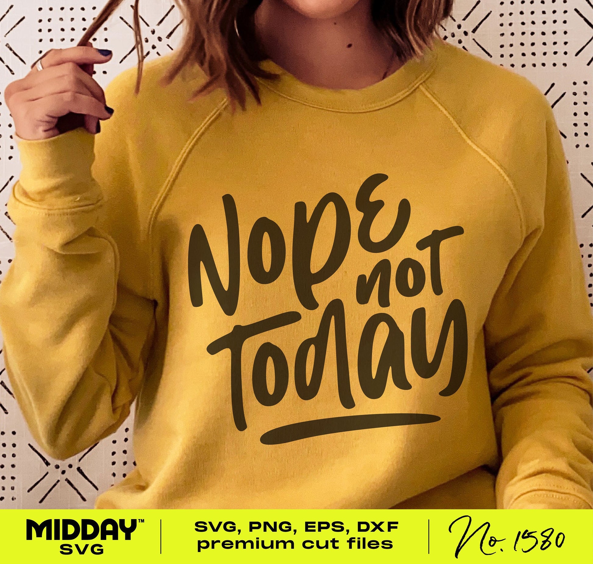 Woman wearing yellow sweatshirt with 'Nope Not Today' SVG design, ideal for Cricut and Silhouette projects, perfect for custom gifts.